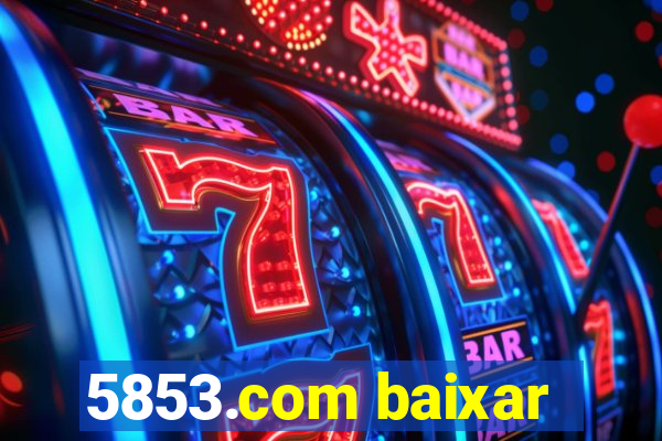 5853.com baixar